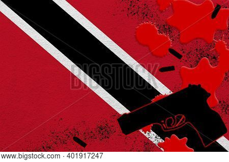 Trinidad And Tobago Flag And Black Firearm In Red Blood. Concept For Terror Attack Or Military Opera