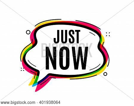 Just Now Symbol. Speech Bubble Vector Banner. Special Offer Sign. Sale. Thought Or Dialogue Speech B