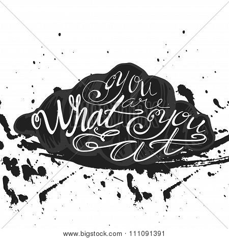 Vector Quote Hand Drawn Typographical On Chalkboard Background. Lettering: You What You Eat. Bacery