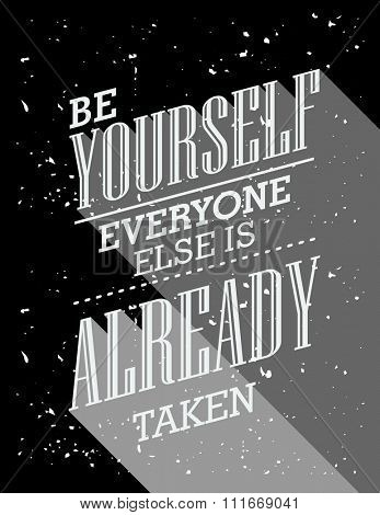Inspirational quote. Be yourself everyone else is already taken. wise saying in square