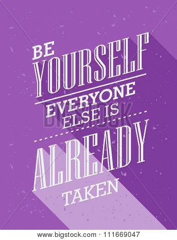Inspirational quote. Be yourself everyone else is already taken. wise saying in square