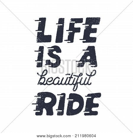 Life is a beautiful ride. Inspiring creative motivation quote brochure. Typography monochrome poster design concept. Stock vector print flyer illustration.