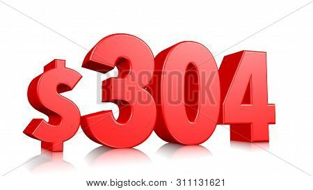 304$ Three Hundred Four Price Symbol. Red Text Number 3d Render With Dollar Sign On White Background