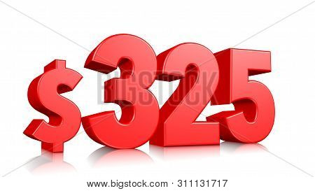 325$ Three Hundred Twenty-five Price Symbol. Red Text Number 3d Render With Dollar Sign On White Bac