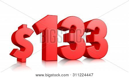 133$ One Hundred Thirty Three Price Symbol. Red Text 3d  Render With Dollar Sign On White Background