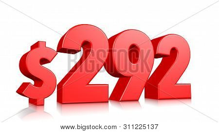 292$  Two Hundred Ninety Two Price Symbol. Red Text Number 3d Render With Dollar Sign On White Backg