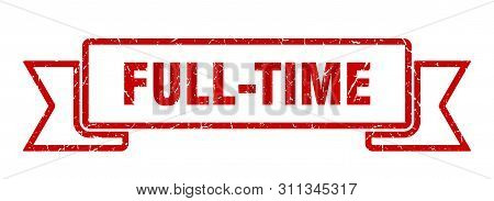 Full-time Grunge Ribbon. Full-time Sign. Full-time Banner