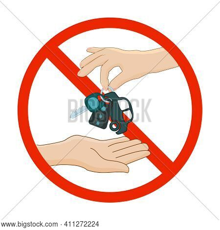 Prohibition Red Symbol With Hand And Car Key Isolated On White Background. Dont Drive Sign. Forbidde