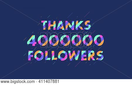 Thanks 4000000 Followers, 4m Followers Celebration Modern Colorful Design.
