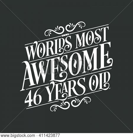 46 Years Birthday Typography Design, World's Most Awesome 46 Years Old