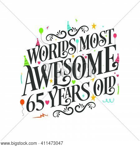 World's Most Awesome 65 Years Old - 65 Birthday Celebration With Beautiful Calligraphic Lettering De