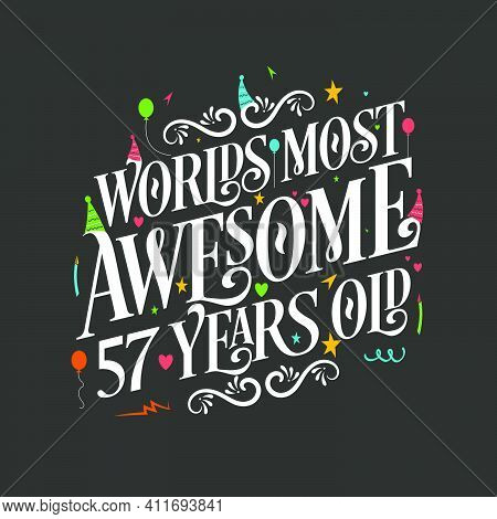 World's Most Awesome 57 Years Old, 57 Years Birthday Celebration Lettering