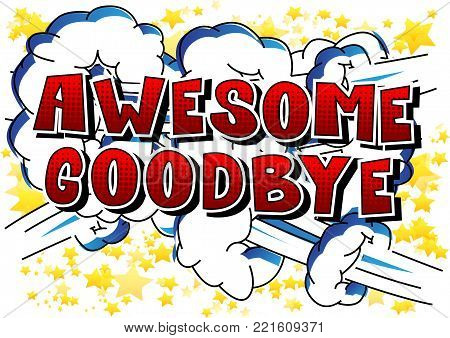 Awesome Goodbye - Comic book style phrase on abstract background.