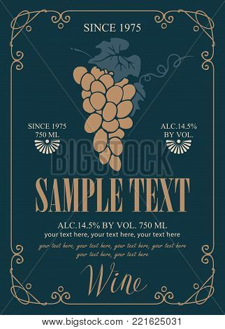 Vector label for wine with bunch of grapes in curly frame in retro style with place for text and calligraphic inscription