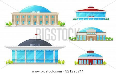 Modern Circus Building Icons, Isolated High Top Circuses. Vector Facades Of Entertainment Establishm