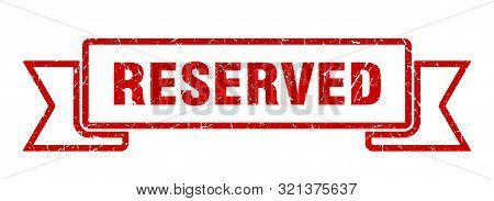 Reserved Grunge Ribbon. Reserved Sign. Reserved Banner