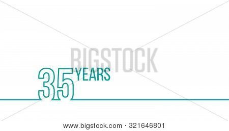 35 Years Anniversary Or Birthday. Linear Outline Graphics. Can Be Used For Printing Materials, Brouc