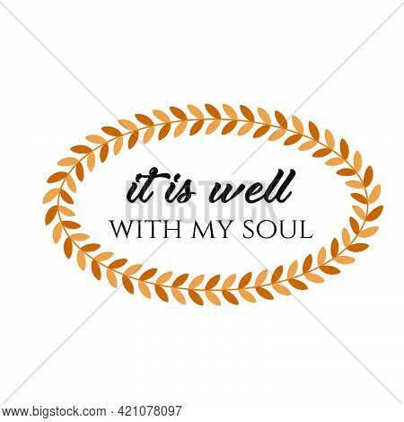It Is Well With My Soul, Bible Verse For Print Or Use As Poster, Card, Flyer Or T Shirt