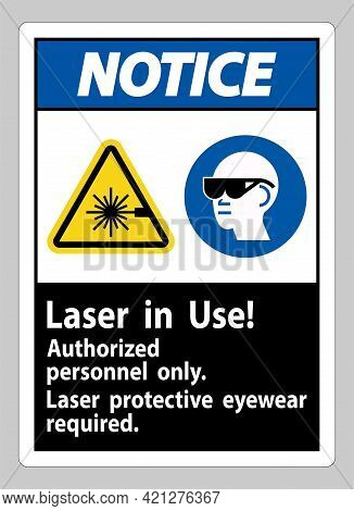 Notice Sign Laser In Use Authorized Personnel Only Laser Protec
