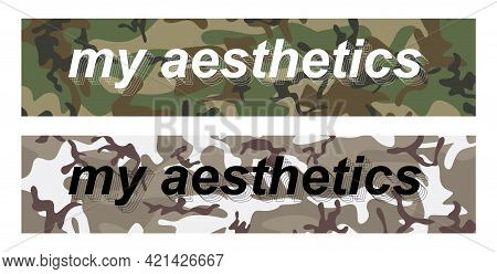 My Aesthetics - Slogan On Military Pattern For T-shirt Design, Merch, Stickers, Banners And Other. T