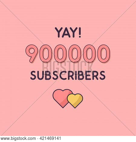 Yay 900000 Subscribers Celebration, Greeting Card For 900k Social Subscribers.