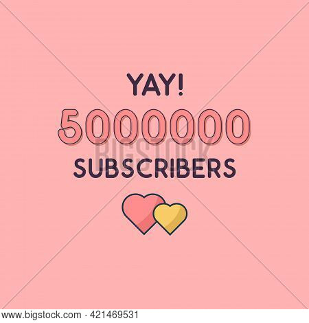 Yay 5000000 Subscribers Celebration, Greeting Card For 5m Social Subscribers.