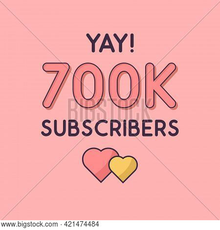 Yay 700k Subscribers Celebration, Greeting Card For 700000 Social Subscribers.