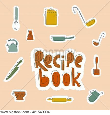 Sticker Set For Recipe Book- Cooking Lettering With Kitchen Tools, Cookware In Boho Colors Outline. 