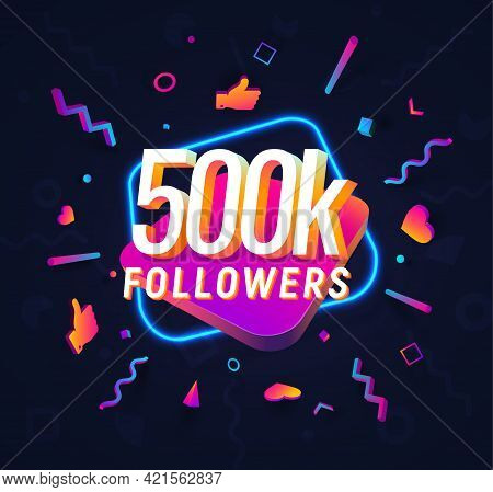 500k Followers Celebration In Social Media Vector Web Banner On Dark Background. 500 Thousand Follow