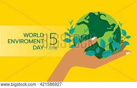 World Environment Day Banner Hand Hold Circle Green Globle Earth With Leaf Plant Around On Yellow Ba
