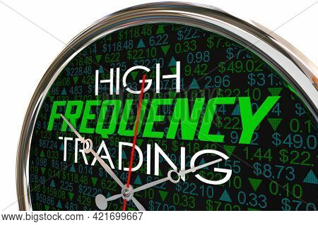 High Frequency Trading Clock HFT Fast Trades Speed Quick Transactions 3d Illustration