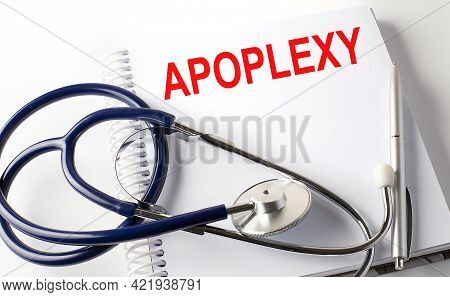 Notebook With Text Apoplexy With Pen And Stethoscope, Medicina
