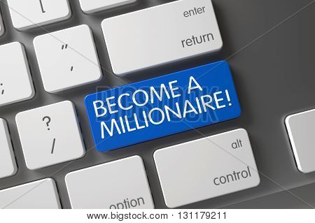 Aluminum Keyboard with the words Become A Millionaire on Blue Button. Button Become A Millionaire on White Keyboard. Become A Millionaire Keypad. 3D.