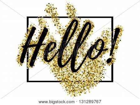 Salutatory card with black lettering Hello and golden glitter in shape of hand with frame isolated on white background. Vector illustration