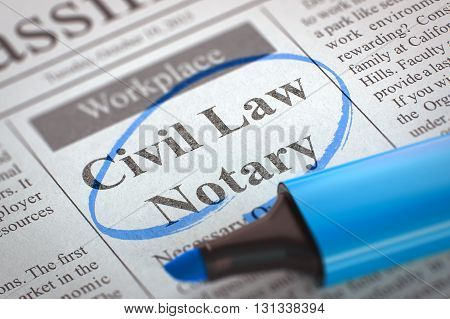 Newspaper with Small Advertising Civil Law Notary. Civil Law Notary - Vacancy in Newspaper, Circled with a Blue Highlighter. Blurred Image. Selective focus. Concept of Recruitment. 3D Rendering.