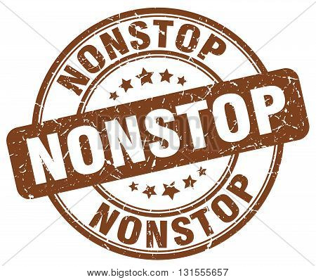 nonstop brown grunge round vintage rubber stamp.nonstop stamp.nonstop round stamp.nonstop grunge stamp.nonstop.nonstop vintage stamp.