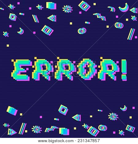 Vector Error Phrase In Pixel Art 8 Bit Style With Glitch Vhs Effect. Three Color Half-shifted Letter
