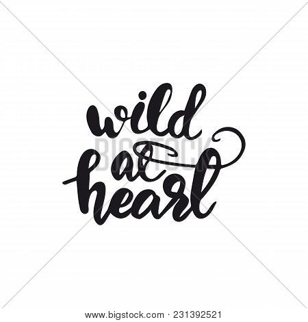 Lettering Design Wild At Heart. Vector Illustration.