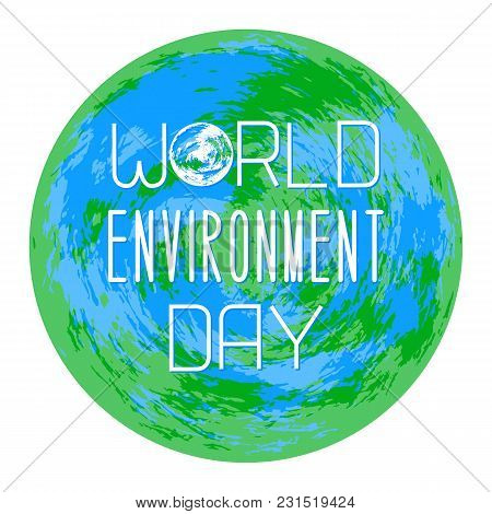 World Environment Day. Text With The Name Of The Holiday. Planet Earth As A Background For Text