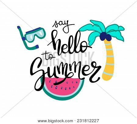 Hello Summer. Summer Quote. Handwritten For Holiday Greeting Cards. Hand Drawn Illustration. Handwri