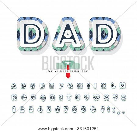 Argyle Decorative Font. Cartoon Paper Cut Out Abc Letters And Numbers. Fathers Day Alphabet. For Gre