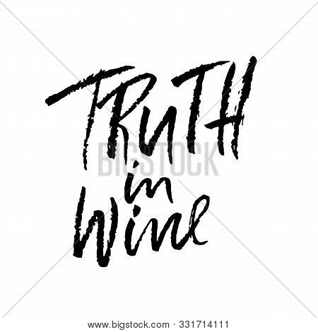 Truth In Wine. Vector Illustration . Calligraphic Banner. Modern Dry Brush Lettering. In Vino Verita