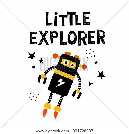 Little Explorer. Cartoon Robot With The Lettering, Stars, Decor Elements. Hand Drawing For Children.