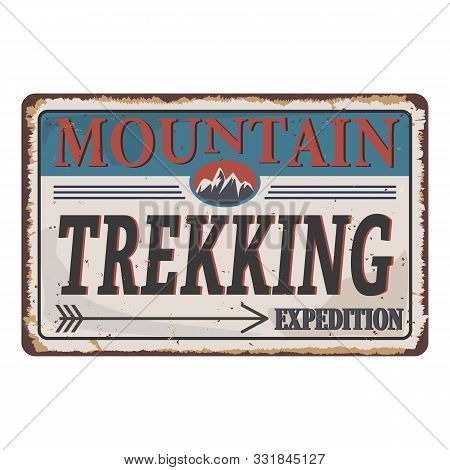 Trekking, Hiking And Mountaineering Poster Rusted Vintage Matal Sign On A White Background