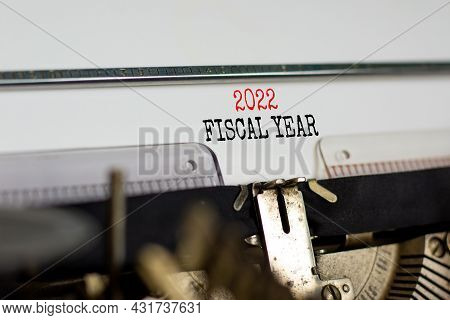 2022 Fy Fiscal New Year Symbol. Words '2022 Fy Fiscal Year' Typed On Retro Typewriter. Business And 