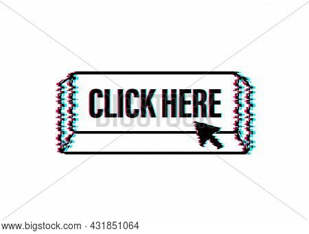 Click Here Button With Hand Pointer Clicking. Glitch Icon. Vector Stock Illustration.