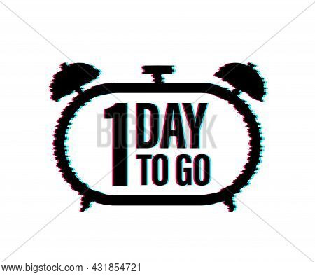 1 Day To Go. Countdown Timer. Clock Icon. Time Glitch Icon. Count Time Sale. Vector Stock Illustrati