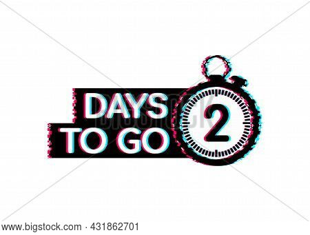 2 Days To Go. Glitch Style Icon. Vector Typographic Design. Vector Stock Illustration.