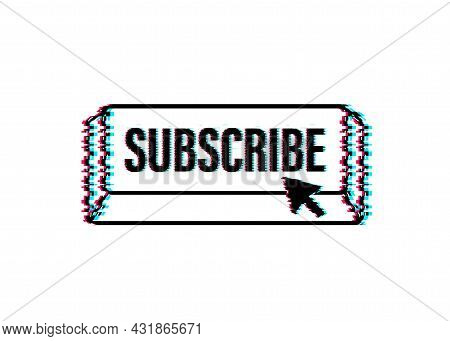 Subscribe With Cursor Button. Internet Icon. Pointer Click Glitch Icon. Vector Stock Illustration.