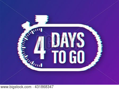 4 Days To Go. Glitch Style Icon. Vector Typographic Design. Vector Stock Illustration.